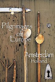 Pilgrimages Of Europe: Amsterdam, Holland