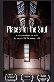 Places For The Soul: A Man Tries To Heal The World By Transforming The Way We Build