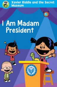Xavier Riddle and the Secret Movie: I am Madam President