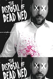 The Disposal of Dead Ned