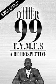 The Other 99 T.Y.M.E.S: A Retrospective