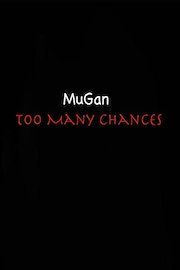 MuGan - Too Many Chances