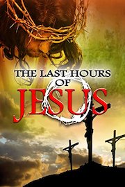 The Last Hours of Jesus