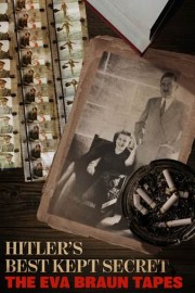 Hitler's Best Kept Secret: The Eva Braun Tapes