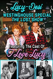 Lucy-Desi Westinghouse Special, The Lost Show - Featuring The Cast Of 