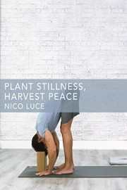 Plant Stillness, Harvest Peace
