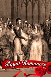 Royal Romances of the British Monarchy