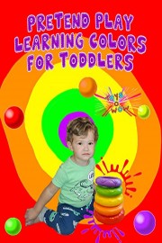 Pretend Play Learning Colors For Toddlers