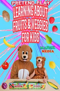 Pretend Play Learning About Fruits & Veggies For Kids