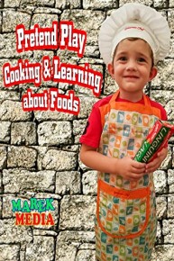 Pretend Play Cooking & Learning about Foods