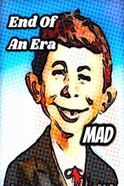 End Of An Era: Mad