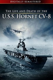 The Life and Death of the USS Hornet - Digitally Remastered