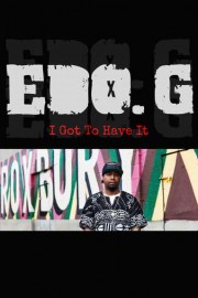 Edo. G: I Got to Have It
