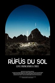 Rufus Du Sol: Live From Joshua Tree