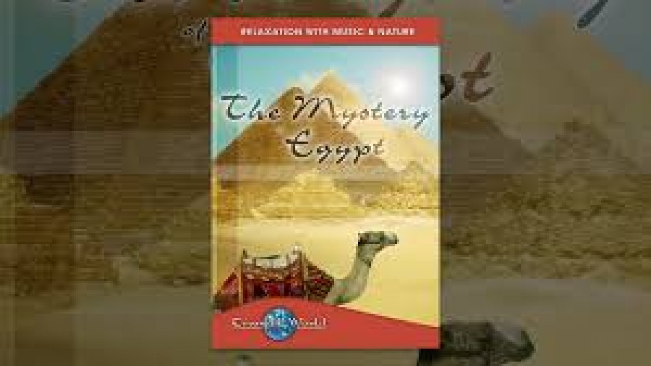 The Mystery of Egypt: Tranquil World - Relaxation with Music and Nature