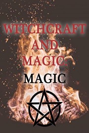 Witchcraft and Magic: Magic