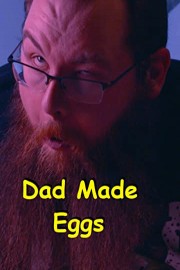 Dad Made Eggs