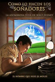 Como Lo Hacen Los Soñadores La Sombrosa Vida De Walt Disney