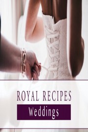 Royal Recipes: Weddings