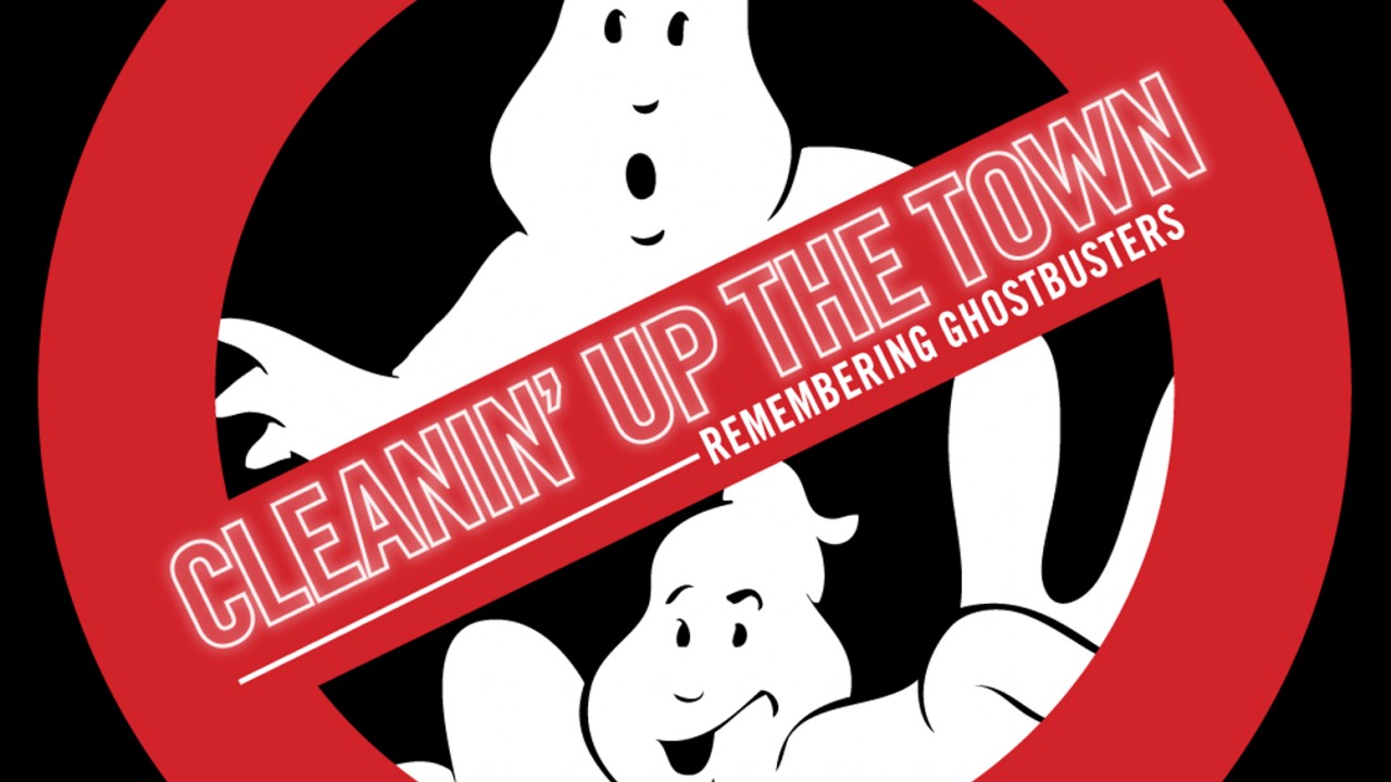 Cleanin' Up The Town: Remembering Ghostbusters
