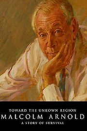 Toward the Unknown Region: Malcolm Arnold a Story of Survival