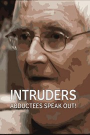 Intruders: Abductees Speak Out!
