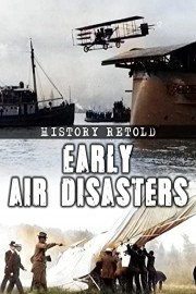 History Retold: Early Air Disasters