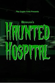 Benham's Haunted Hospital