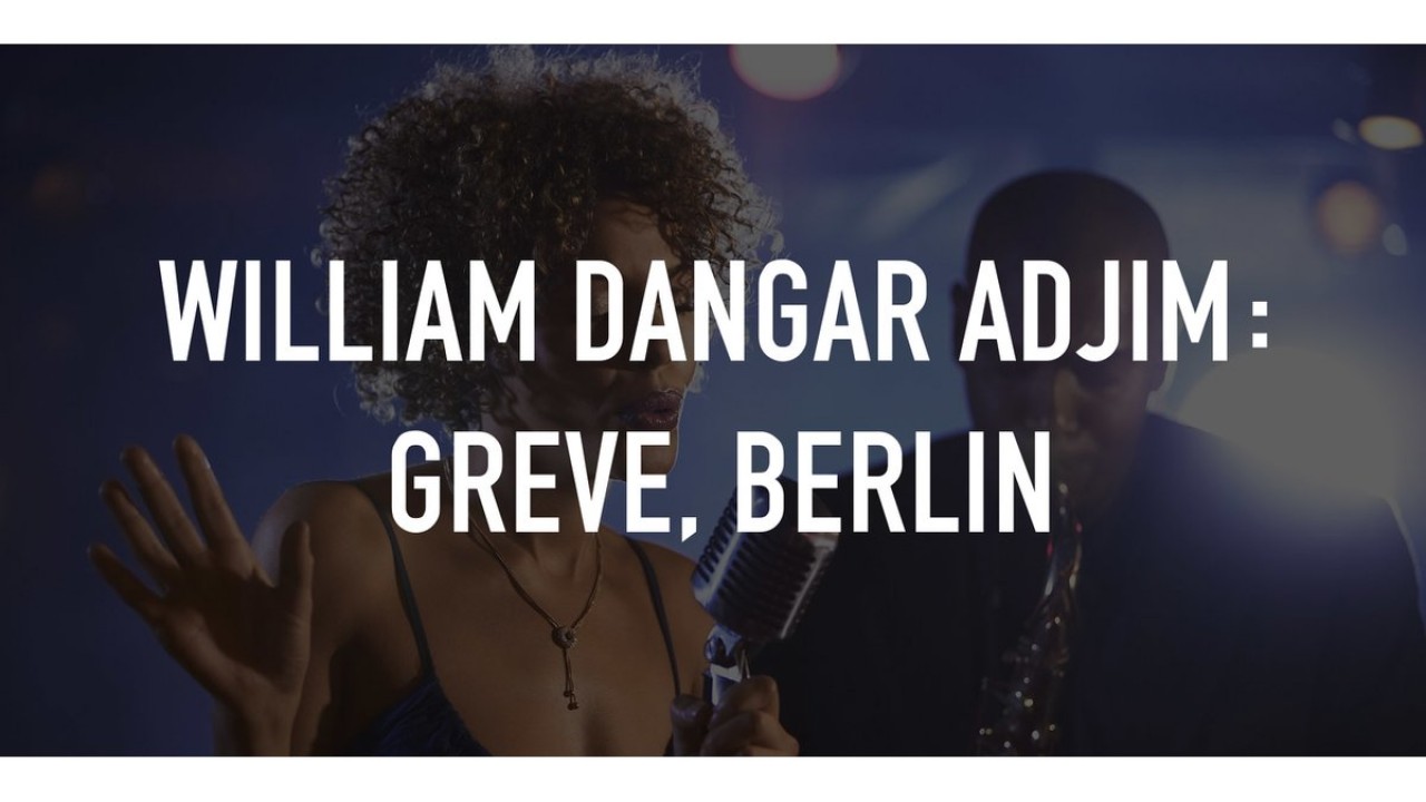 William Dangar Adjim - GREVE, Berlin