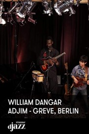 William Dangar Adjim - GREVE, Berlin