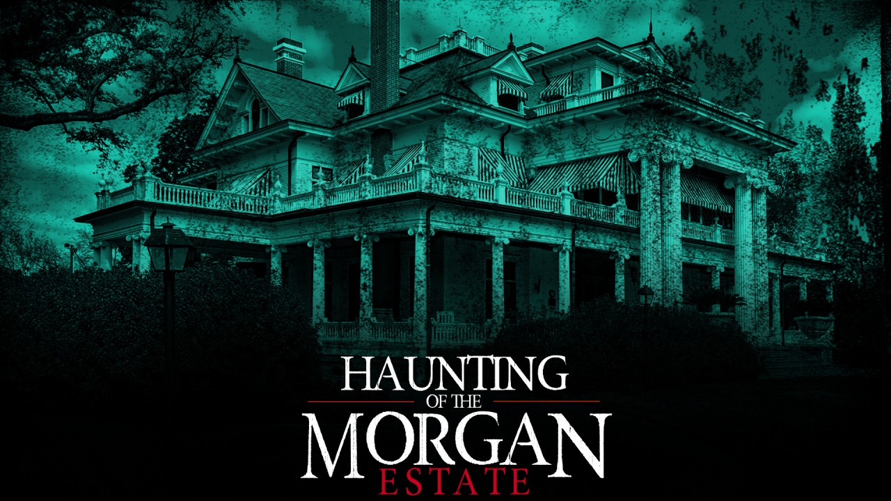 The Haunting of the Morgan Estate