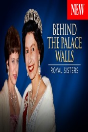 Behind Palace Walls: Royal Sisters
