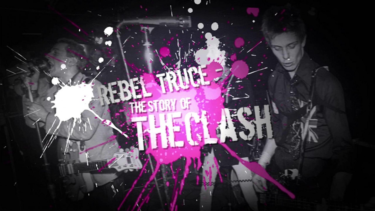 The Clash - Rebel Truce: The history of The Clash