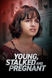 Young, Stalked and Pregnant