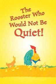 The Rooster Who Would Not Be Quiet!