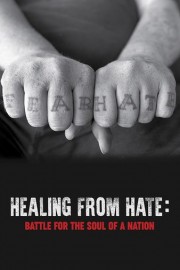 Healing From Hate: Battle for the Soul of a Nation