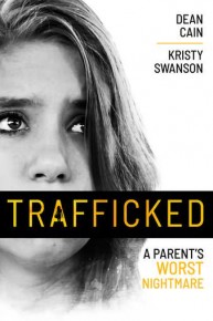 Trafficked: A Parent's Worst Nightmare