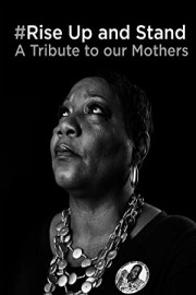 Rise Up and Stand - A Tribute to Our Mothers