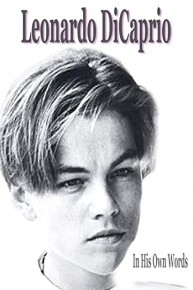 Leonardo DiCaprio: In His Own Words