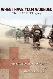 When I Have Your Wounded: The DUSTOFF Legacy
