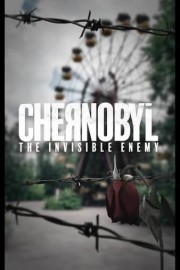Chernobyl: The Invisible Enemy