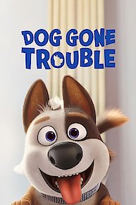 Dog Gone Trouble