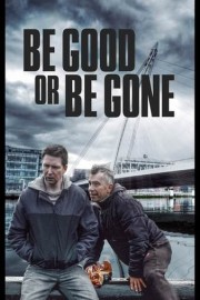 Be Good or Be Gone