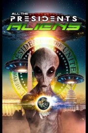 All the Presidents Aliens