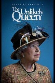 Queen Elizabeth II: The Unlikely Queen