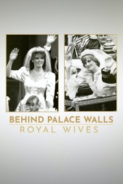 Behind Palace Walls: Royal Wives