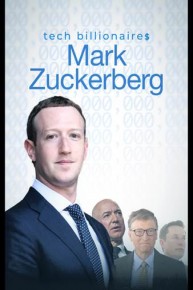 Tech Billionaires: Mark Zuckerberg