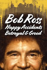 Bob Ross: Happy Accidents, Betrayal & Greed