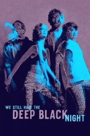 We Still Have the Deep Black Night