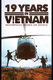 19 Years in Vietnam: Unaccompanied, Unarmed and Unafraid